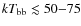 $kT_{\rm bb}\lesssim 50{-}75$