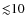 $ {\lesssim} 10 $