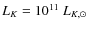 $ L_{K} = 10^{11} \ {L_{K,\odot}} $
