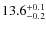 $13.6^{\rm +0.1}_{-0.2}$