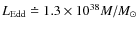 $L_{\rm Edd} \doteq 1.3 \times 10^{38} M/M_{\odot} $