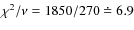$\chi^2 / \nu = 1850/270 \doteq 6.9$