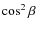 $\cos^2 \beta$
