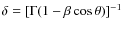 $\delta =
[\Gamma (1-\beta \cos \theta)]^{-1}$