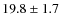 $19.8\pm1.7$