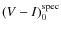 $(V-I)_{0}^{\rm spec}$