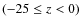 $(-25\le z<0)$