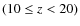 $(10\le z<20)$