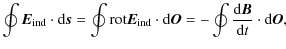 $\displaystyle %
\oint \vec{E}_{\rm ind} \cdot {\rm d}\vec{s} = \oint {\rm rot}\...
...ot {\rm d}\vec{O}
= -\oint \frac{{\rm d}\vec{B}}{{\rm d}t}\cdot {\rm d}\vec{O},$