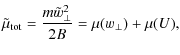 $\displaystyle %
\tilde{\mu}_{\rm tot} = \frac{m \tilde{w}_{\perp }^{2}}{2B}
= \mu(w_\perp) + \mu(U),$