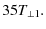 $\displaystyle 35 T_{\perp 1}.$
