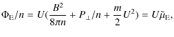 $\displaystyle %
\Phi_{\rm E}/n
= U (\frac{B^{2}}{8\pi n} + P_{\perp}/n + \frac{m}{2}U^{2})
= U \tilde{\mu}_{\rm E},$
