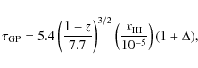 \begin{displaymath}\tau_{{\rm GP}}=5.4\left(\frac{1+z}{7.7}\right)^{3/2}\left(\frac{x_{\rm HI}}{10^{-5}}\right)(1+\Delta),
\end{displaymath}