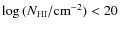 $\log{(N_{\rm HI}/{\rm cm^{-2}})}<20$