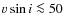 $\varv \sin i \la 50$