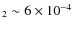 $_2 \sim 6 \times 10^{-4}$