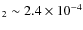$_2 \sim 2.4 \times 10^{-4}$