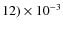 $12) \times 10 ^{-3}$