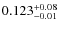 $\rm0.123^{+0.08}_{-0.01}$