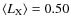 $\langle L_{\rm X}\rangle=0.50$