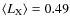 $\langle L_{\rm X}\rangle=0.49$