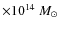 $\times 10^{14}~{M}_\odot$