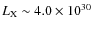$L_{\rm X} \sim 4.0 \times 10^{30}$