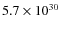 $ 5.7 \times 10^{30}$
