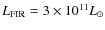 ${L_{\rm FIR}} = 3 \times 10^{11} L_{\odot} $