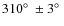 $310\hbox{$^\circ$ }\pm3\hbox{$^\circ$ }$