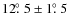 $12\hbox{$.\!\!^\circ$ }5\pm1\hbox{$.\!\!^\circ$ }5$