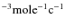 $^{-3}{\rm mole}^{-1}{\rm c}^{-1}$
