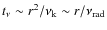 $t_{\nu}\sim r^{2}/ \nu_{\rm k} \sim r/\nu_{\rm
rad}$