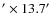 $^{\prime} \times 13.7 ^{\prime}$
