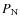 $P_{\rm N}$
