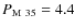 $P _{\rm M~35} =4.4$