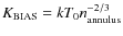 $K_{\rm BIAS} = kT_{0}
n_{\rm annulus}^{-2/3}$