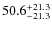 $\rm 50.6_{-21.3}^{+21.3}$