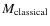 $M_{\rm classical}$