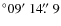 $^\circ 09\hbox{$^\prime$ }14\hbox{$.\!\!^{\prime\prime}$ }9$