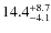 $\rm 14.4_{-4.1}^{+8.7}$