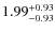 $\rm 1.99_{-0.93}^{+0.93}$