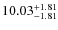 $\rm 10.03_{-1.81}^{+1.81}$