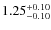 $\rm 1.25_{-0.10}^{+0.10}$