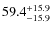 $\rm 59.4_{-15.9}^{+15.9}$