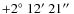$+2\hbox{$^\circ$ }12\hbox{$^\prime$ }21\hbox{$^{\prime\prime}$ }$