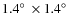 $1.4\hbox{$^\circ$ }\times 1.4\hbox{$^\circ$ }$