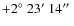 $+2\hbox{$^\circ$ }23\hbox{$^\prime$ }14\hbox{$^{\prime\prime}$ }$