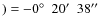 $) = -0\hbox {$^\circ $ }\ 20\hbox {$^\prime $ }\ 38\hbox {$^{\prime \prime }$ }$