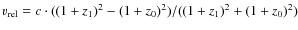 $v_{\rm rel} = c \cdot ((1+z_1 )^2-(1+z_0 )^2) / ((1+z_1 )^2+(1+z_0 )^2)$